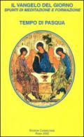 Il vangelo del giorno. Spunti di meditazione e formazione. Tempo di Pasqua