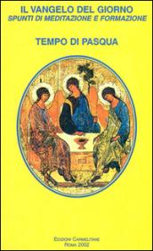 Il vangelo del giorno. Spunti di meditazione e formazione. Tempo di Pasqua