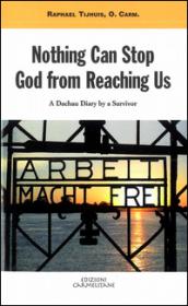 Nothing can stop God from reaching us. A dachau diary by a survivor