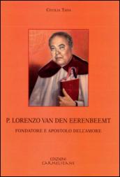 P. Lorenzo van den Eerenbeemt. Fondatore e apostolo dell'amore