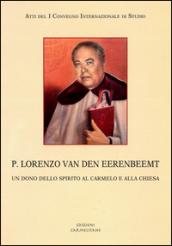 P. Lorenzo van den Eerenbeemt. Un dono dello spirito al Carmelo e alla Chiesa. Atti del 1° Convegno internazionale di studio