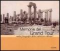 Memorie del Grand tour nelle fotografie delle collezioni Alinari. Ediz. illustrata
