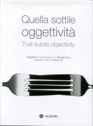 Quella sottile oggettività-That subtle objectivity. Ediz. illustrata