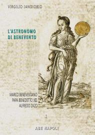 L'astronomo di Benevento. Marco Beneventano e altre storie: Papa Benedetto XIII e Alfredo Zazo