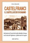 Castelfranci, il castelluccio di Baiano. Dal feudo dei franchi del milite Radulfo al borgo con la tela del Vigilante e i fabbricatori di organi