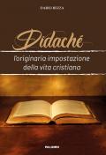 Didaché. L'originaria impostazione della vita cristiana