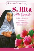 Santa Rita. Vita Brevis. Figlia fortunata, sposa felice, madre premurosa, amica dei santi