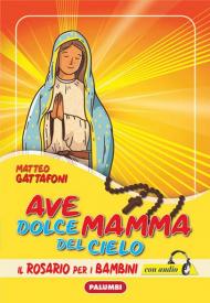 Ave dolce mamma del cielo. Il Rosario per i bambini. Con CD-Audio