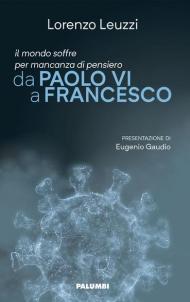 Il mondo soffre per mancanza di pensiero. Da Paolo VI a Francesco