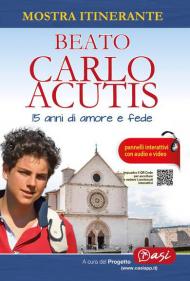 Beato Carlo Acutis. 15 anni di amore e fede. Mostra itinerante