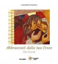 Abbracciati dalla tua croce. Via Crucis