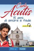 Carlo Acutis. 15 anni di amore e fede