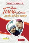 Madre Teresa di Calcutta parla al tuo cuore