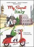 My secret Italy. A girl's guide to intimate Italy