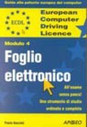 ECDL. Guida alla patente europea del computer. Modulo 4: foglio elettronico