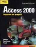 Access 2000. Imparare per progetti