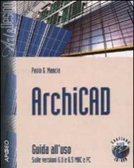 ArchiCAD. Guida all'uso. Con CD-ROM