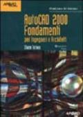 AutoCAD 2000 Fondamenti. Per Ingegneri e Architetti