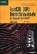 Autocad 2000 tecniche avanzate. Per ingegneri e architetti