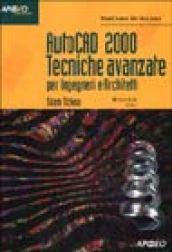 Autocad 2000 tecniche avanzate. Per ingegneri e architetti