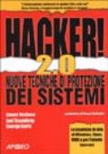 Hacker! 2.0. Nuove tecniche di protezione dei sistemi