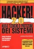 Hacker! 2.0. Nuove tecniche di protezione dei sistemi