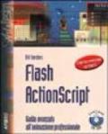 Flash ActionScript. Guida avanzata all'animazione professionale. Con CD-ROM