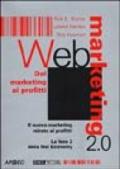 Web marketing 2.0. Dal marketing ai profitti. Il nuovo marketing mirato ai profitti. La fase 2 della net economy