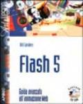 Flash 5. Guida avanzata all'animazione Web. Con CD-Rom