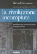 La rivoluzione incompiuta. Manifesto per una tecnologia antropocentrica