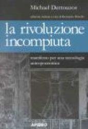 La rivoluzione incompiuta. Manifesto per una tecnologia antropocentrica