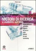 Motori di ricerca e visibilità sul Web. Come utilizzare al meglio i motori di ricerca nelle attività di web marketing