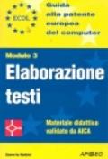 ECDL. Guida alla patente europea del computer. Modulo 3: elaborazione testi