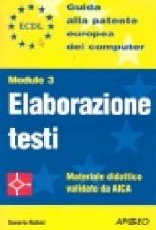 ECDL. Guida alla patente europea del computer. Modulo 3: elaborazione testi