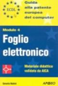 ECDL. Guida alla patente europea del computer. Modulo 4: foglio elettronico