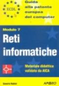 ECDL. Guida alla patente europea del computer. Modulo 7: reti informatiche