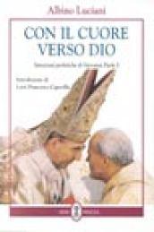 Con il cuore verso Dio. Intuizioni profetiche di Giovanni Paolo I