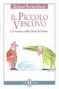 Il piccolo vescovo. Un romanzo sulla Chiesa del futuro