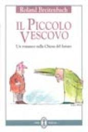 Il piccolo vescovo. Un romanzo sulla Chiesa del futuro