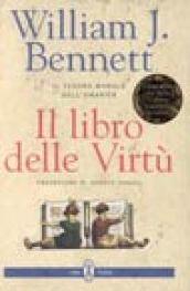 Il libro delle virtù. Il tesoro morale dell'umanità