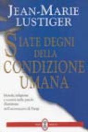 Siate degni della condizione umana