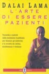 L'arte di essere pazienti. Il potere della pazienza in una prospettiva buddhista