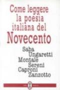 Come leggere la poesia italiana del Novecento: Saba, Ungaretti, Montale, Sereni, Caproni, Zanzotto