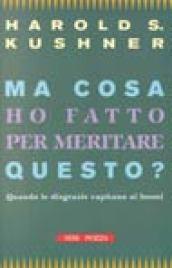 Ma cosa ho fatto per meritare questo? Quando le disgrazie capitano ai buoni