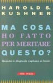 Ma cosa ho fatto per meritare questo? Quando le disgrazie capitano ai buoni