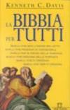 La Bibbia per tutti. Quelli che non l'hanno mai letta. Quelli che pensano di conoscerla. Quelli che si fanno delle domande. Quelli che cercano delle risposte