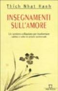 Insegnamenti sull'amore. Un sentiero collaudato per trasformare rabbia e odio in amore universale