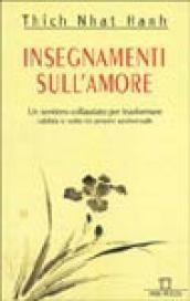 Insegnamenti sull'amore. Un sentiero collaudato per trasformare rabbia e odio in amore universale