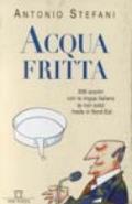 Acqua fritta. 999 scontri con la lingua italiana (e non solo) made in Nord-Est