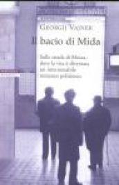 Il bacio di Mida. Sulle strade di Mosca, dove la vita è diventata un interminabile romanzo poliziesco